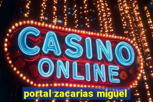 portal zacarias miguel